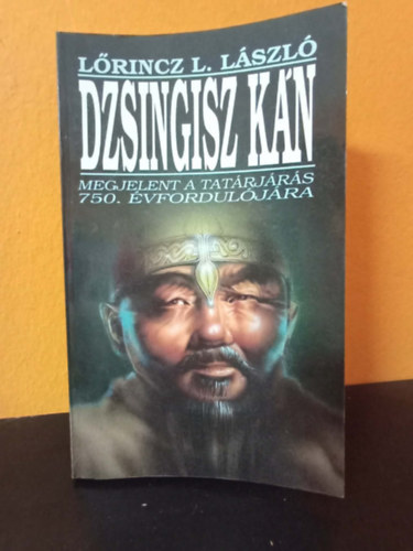 Lőrincz L. László (Leslie L. Lawrence): Dzsingisz kán - megjelent a tatárjárás 750. évfordulójára antikvár