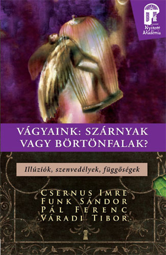 Pál Ferenc, Váradi Tibor, Funk, Dr. Csernus Imre: Vágyaink: szárnyak vagy börtönfalak - Illúziók, szenvedélyek, függőségek antikvár