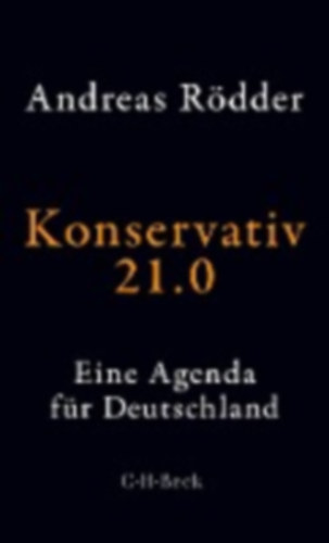Rödder, Andreas: Konservativ 21.0 idegen