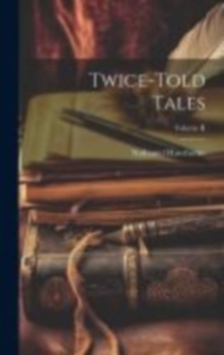 Hawthorne, Nathaniel: Twice-Told Tales; Volume II idegen