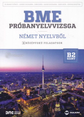 Dr. Brandt Györgyi, Czigány Zsusza, Deák Ágnes, Gasser Zsuzsanna, Hank Anita, Kondrik Krisztina: BME próbanyelvvizsga német nyelvből – 8 középfokú feladatsor - B2 szint antikvár