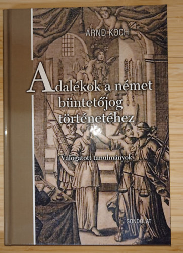 Arnd Koch: Adalékok a német büntetőjog történetéhez antikvár