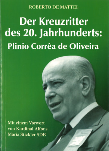 Der Kreuzritter des 20. Jahrhunderts: Plinio Corrêa de Oliveira antikvár