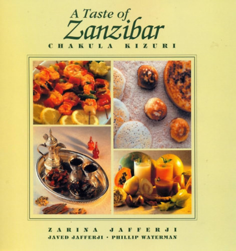 Zarina Jafferji, Javed Jafferji, Phillip Waterman: A Taste of Zanzibar - Chakula Kizuri antikvár