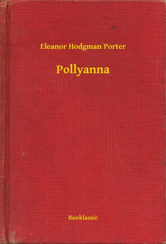 Eleanor Hodgman Porter: Pollyanna e-Könyv