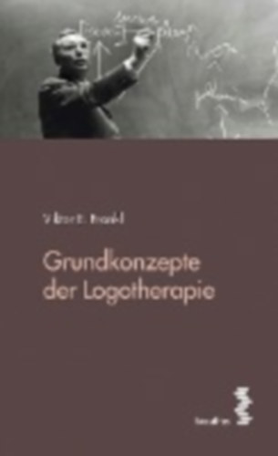 Frankl, Viktor E.: Grundkonzepte der Logotherapie idegen