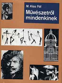 M. Kiss Pál: Művészetről mindenkinek antikvár