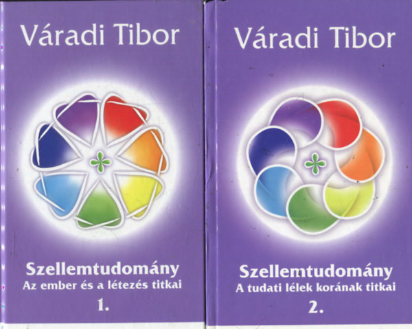 Váradi Tibor: Szellemtudomány 1-2.: Az ember és a létezés titkai + A tudati lélek korának titkai antikvár