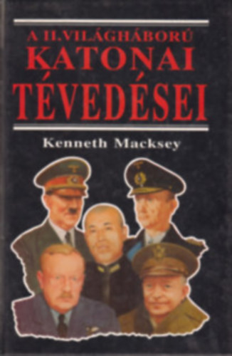 Kenneth Macksey, Robin Cross: 2. Világháború -Katonai tévedései antikvár
