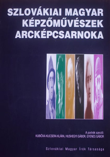 Hushegyi Gábor, Gyenes Gábor: Szlovákiai magyar képzőművészek arcképcsarnoka könyv