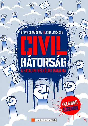 Steve Crawshaw; John Jackson: Civil bátorság - A hatalom nélküliek hatalma Václav Havel előszavával antikvár