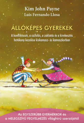 Kim John Payne - Luis Fernando Llosa: Állóképes gyerekek - A konfliktusok, a csúfolás, a zaklatás és a kirekesztés hatékony kezelése kiskamasz- és kamaszkorban e-Könyv