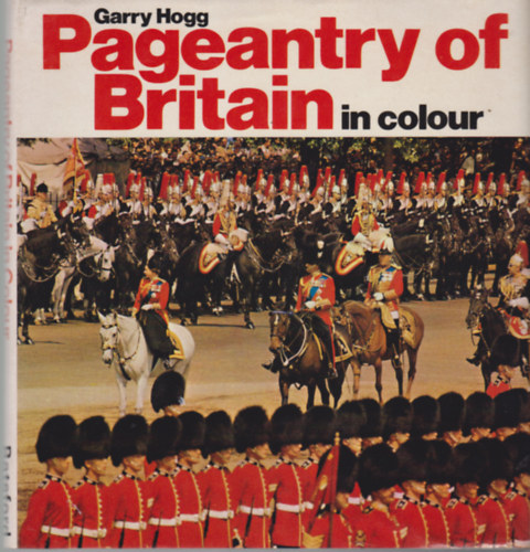 Garry Hogg: Pageantry of Britain in colour antikvár