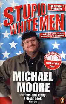 Michael Moore: Stupid White Men antikvár