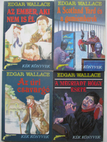 Edgar Wallace: 4 db E. Wallace krimi: A megriadt hölgy esete,Az ember aki nem is él, Az úri csavargó, A Scotland Yard és a gumiemberek antikvár