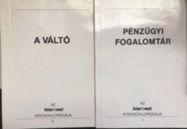 Dr. Szentiványi Iván, Bácskai Tamás, Brüll Mária, Ligeti Sándor: Pénzügyi fogalomtár - A váltó I. - II. könyv