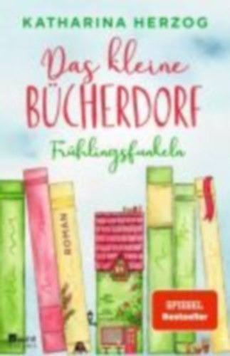 Herzog, Katharina: Das kleine Bücherdorf: Frühlingsfunkeln idegen
