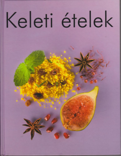 Beke Csilla (főszerk.): Keleti ételek antikvár