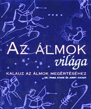 Starr, Fiona-Zucker, J.: Az álmok világa (kalauz az álmok megértéséhez) antikvár