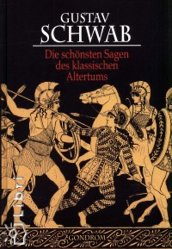 Gustav Schwab: Die schönsten sagen der klassischen altertums idegen