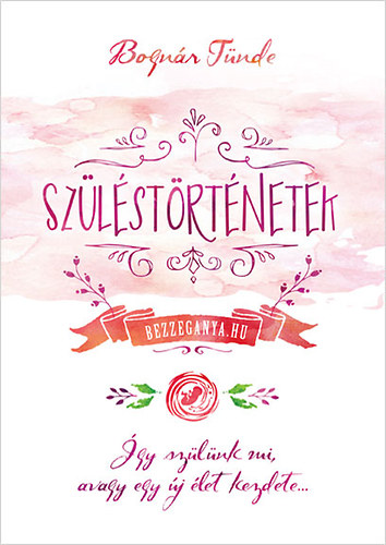 Bognár Tünde: Szüléstörténetek antikvár