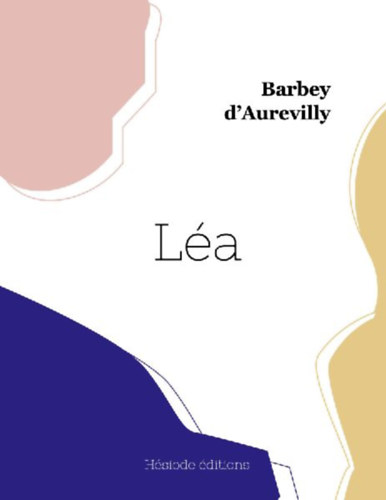 Barbey D'Aurevilly, Jules: Léa idegen