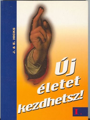 J.& E. Hicks: Új életet kezdhetsz! I. antikvár