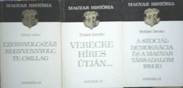 Schlett István; Várady Géza; Fodor István: A szociáldemokrácia és a magyar társadalom 1914-ig; Ezernyolszáznegyvennyols, te csillag; Verecke híres útján... könyv