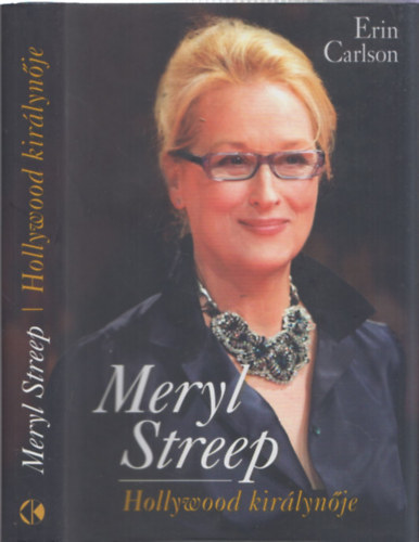 Erin Carlson: Meryl Streep - Hollywood királynője antikvár