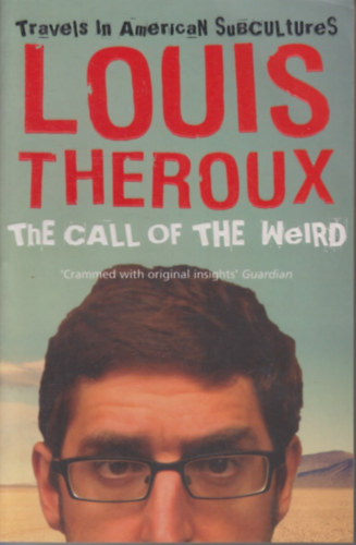Theroux, Louis: The Call of the Weird: Travels in American Subculture antikvár