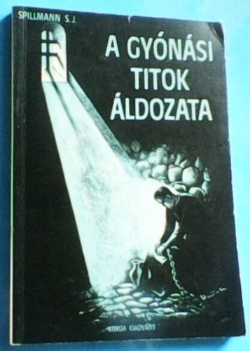 J. Spillmann S.J.: A gyónási titok áldozata - (Egyedül jogosított magyar kiadás) antikvár