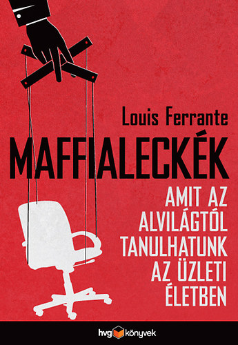 Louis Ferrante: Maffialeckék - Amit az alvilágtól tanulhatunk az üzleti életben antikvár