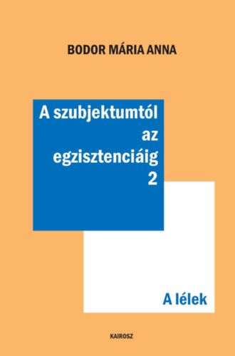 Bodor Mária Anna: A szubjektumtól az egzisztenciáig 2. antikvár
