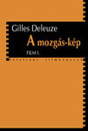 Gilles Deleuze: A mozgás-kép - Film 1. antikvár