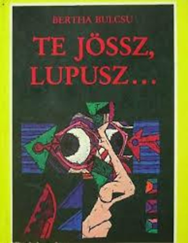 Bertha Bulcsú: Te jössz, Lupusz.,.. antikvár