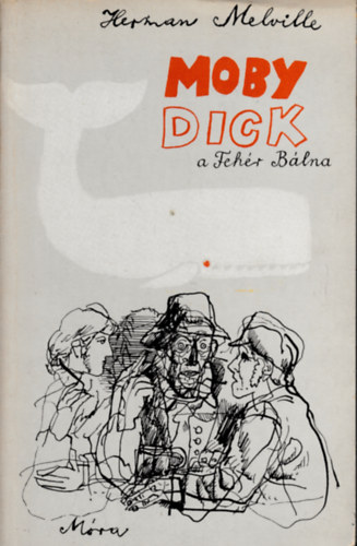 Herman Melville: Moby Dick, a fehér bálna  Második kiadás. A könyv egészoldalas fekete-fehér illusztrációkat tartalmaz.  GRAFIKUS Würtz Ádám antikvár