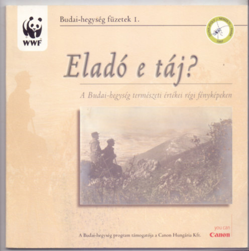 Gadó György Pál és Nagy Zita (szerk.): Eladó-e táj? - A Budai-hegység természeti értékei régi fényképeken (Budai-hegység füzetek I.) antikvár