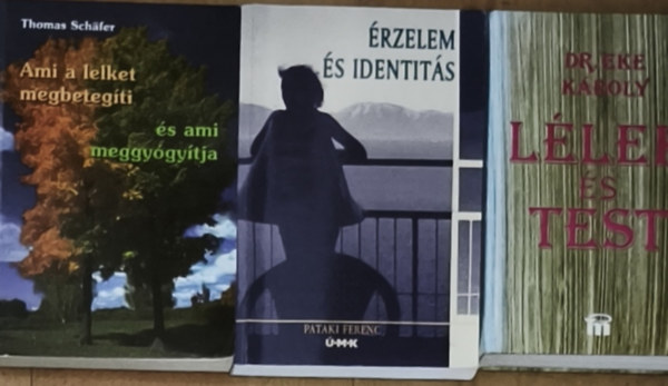 Dr. Eke Károly, Thomas Schafer, Pataki Ferenc: 3db érzelmekkel, lelki és testi egyensúly kialakításával kapcsolatos mű - Érzelem és identitás, Lélek és test, Ami a lelket megbetegíti és ami meggyógyítja antikvár