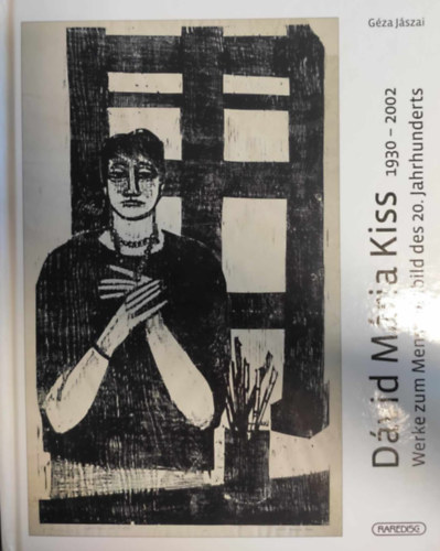 Géza Jászai: Dávid Mária Kiss 1930-2002 - Werke zum Menschenbild des 20. Jahrhunderts antikvár