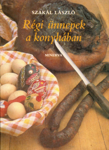 Szakál László: Régi ünnepek a konyhában antikvár