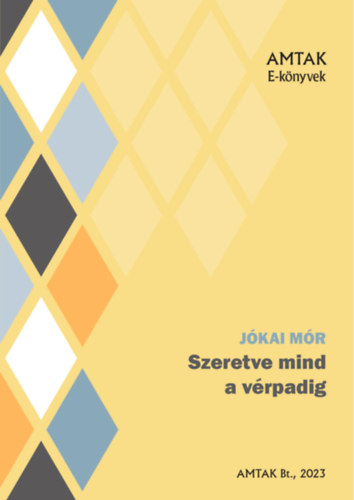 Jókai Mór: Szeretve mind a vérpadig e-Könyv
