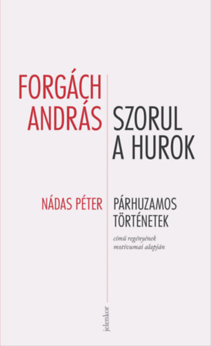 Forgách András: Szorul a hurok e-Könyv
