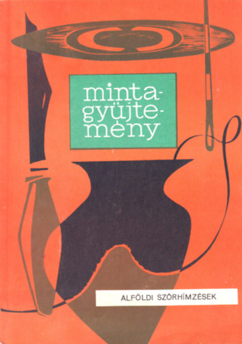 Varga Marianna: Mintagyűjtemény: Alföldi szőrhímzések antikvár