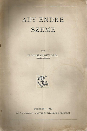 Dr. Mihályhegyi Géza: Ady Endre szeme könyv