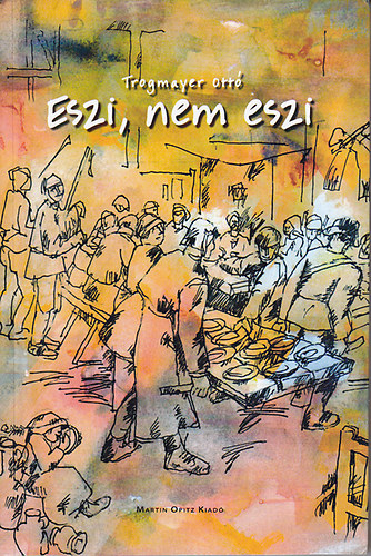 Trogmayer Ottó: Eszi, nem eszi antikvár