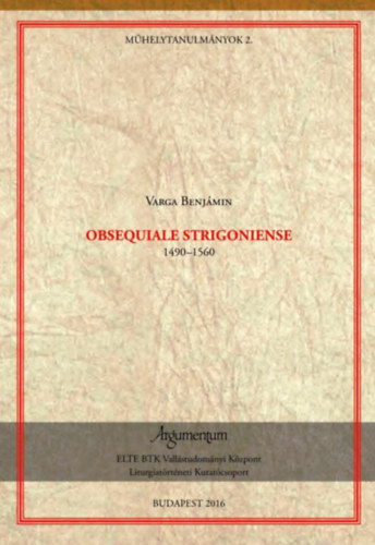 Varga Benjámin: Obsequiale Strigoniense (1490-1560) antikvár