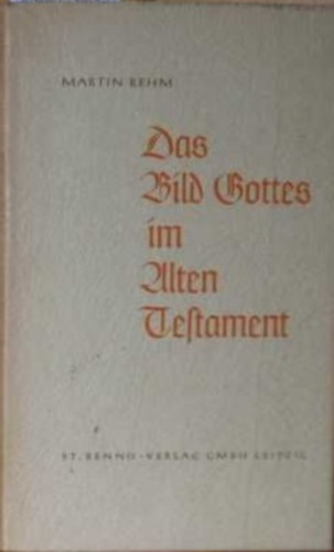 Martin Rehm: Das Bild Gottes im Alten Testament antikvár