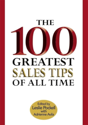 Leslie Pockell, Adrienne Avila: The 100 greatest sales tips of all time idegen