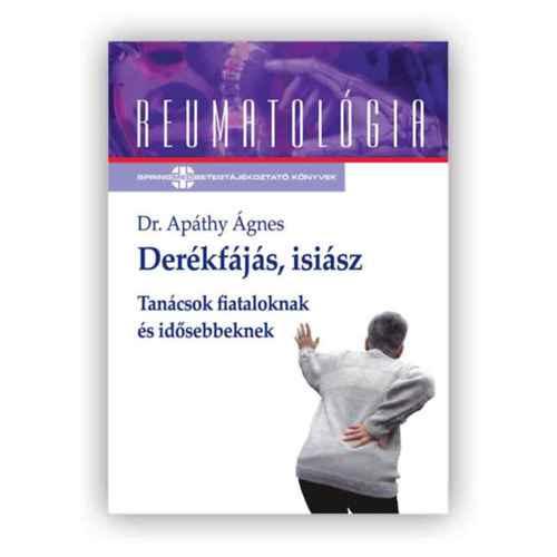 Apáthy Ágnes dr.: Derékfájás, isiász - Tanácsok fiataloknak és idősebbeknek antikvár