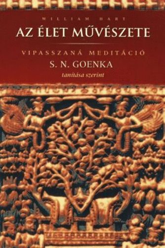 William Hart: Az élet művészete - Vipasszaná meditáció S. N. Goenka tanítása alapján antikvár